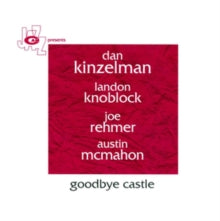 Dan Kinzelman: Goodbye Castle - CD