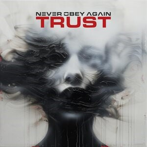 Never Obey Again: Trust (Limited Edition) (Digi) - CD