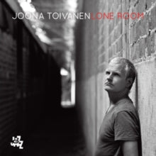 Joona Toivanen: Lone Room - CD