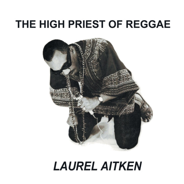 Laurel Aitken: The High Priest Of Reggae - Vinyl