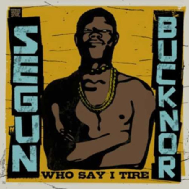 Segun Bucknor: Who Say I Tire - CD
