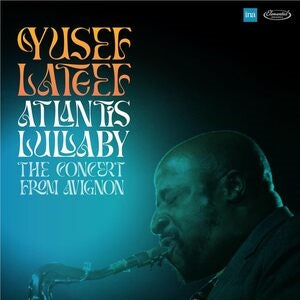 Yusef Lateef: Atlantis Lullaby. The Concert From - CD