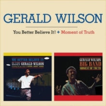 Gerald Wilson: You Better Believe It! / Moment Of Truth - CD