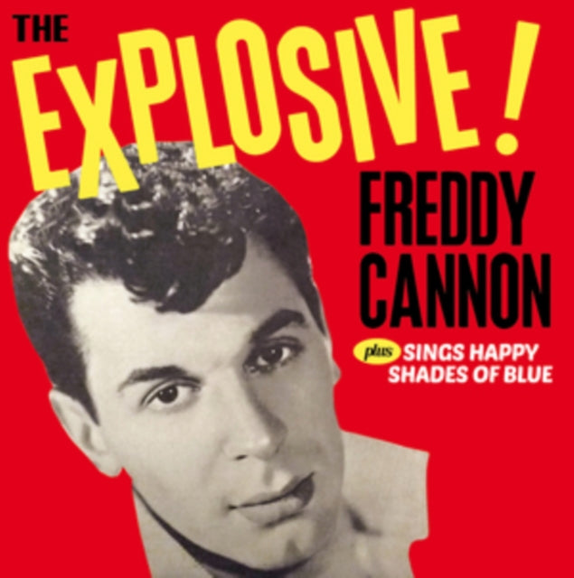 Freddy Cannon: The Explosive!... / Sings Happy Shades Of Blue - CD