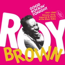 Roy Brown: Good Rockin Tonight - The 1947-1960 Deluxe. King. Imperial & Home Of The Blues Sides - CD