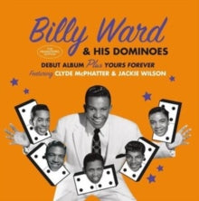 Billy Ward & His Dominoes: Debut Album / Yours Forever - CD