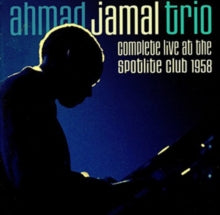 Ahmad Jamal Trio: Complete Live At The Spotlite Club 1958 - CD