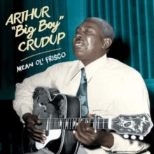 Arthur 'Big Boy' Crudup: Mean Ole Frisco - CD
