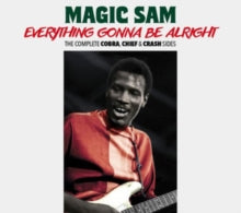 Magic Sam: Everything Gonna Be Alright - The Complete Cobra. Chief & Crash Sides - CD