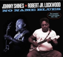 Johnny Shines & Robert Jr. Lockwood: The Complete J.O.B Recordings. 1951-1955 - CD