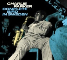 Charlie Parker: Complete Bird In Sweden. Centennial Celebration Collection 1920-2020 - CD