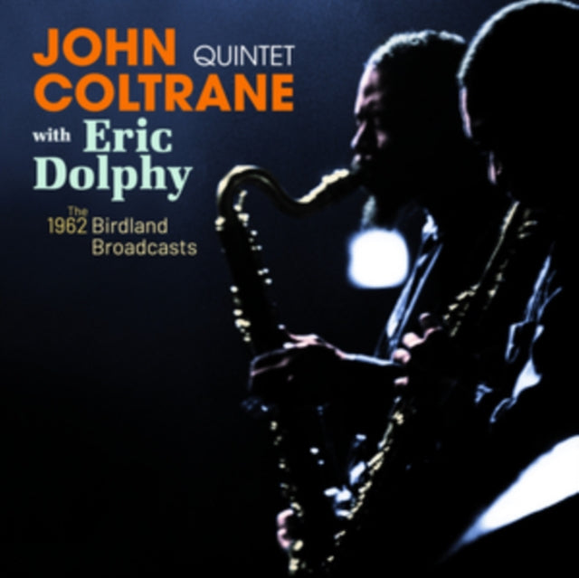 John Coltrane Quintet & Eric Dolphy: The Complete 1962 - Birdland Broadcasts - CD