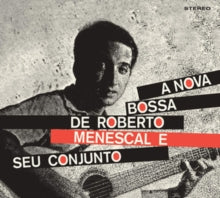 Roberto Menescal: A Bossa Nova De Roberto Menescal E Seu Conjunto / Bossa Nova (Feat. Eumir Deodato) - CD