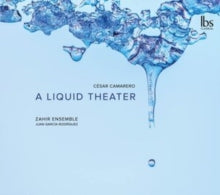 Zahir Ensemble / Rodriguez: Camarero:A Liquid Theater - CD