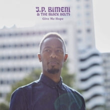 J.P. Bimeni & The Black Belts: Give Me Hope - Vinyl