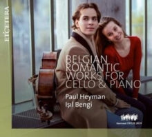 Paul Heyman / Isil Bengi: Belgian Romantic Works For Cello And Piano - CD