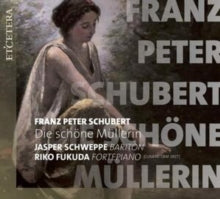 Jasper Schweppe / Riko Fukuda: Schubert: Die Schone Mullerin - CD