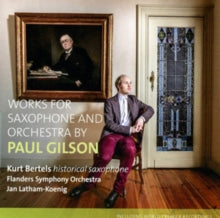 Kurt Bertels / Flanders Symphony Orchestra: Paul Gilson: Works For Saxophone & Orchestra - CD