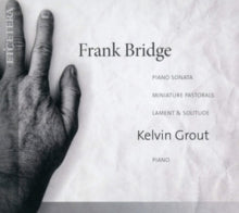 Kelvin Grout: Frank Bridge: Piano Sonata / Lament & Solitude - CD