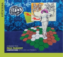 Paul Pankert / Kl-ex-ensemble: Paul Pankert: Compositions With Live Electronics - CD