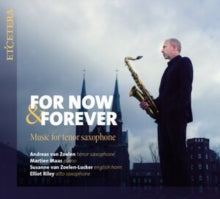 Andreas Van Zoelen / Martien Maas: For Now & Forever: Music For Tenor Saxophone - CD