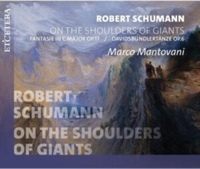 Marco Mantovani: Robert Schumann: On The Shoulders Of Giants Fantasie In C Major Op. 17 / Davidbundlertanze Op. 6 - CD