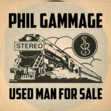Phil Gammage: Used Man For Sale - CD