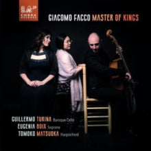 Guillermo Turina / Eugenia Boix / Tomoko Matsuoka: Giacomo Facco: Master Of Kings - CD