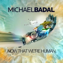 Michael Badal: Now That WeRe Human - CD