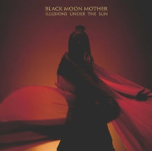 Black Moon Mother: Illusions Under The Sun - CD