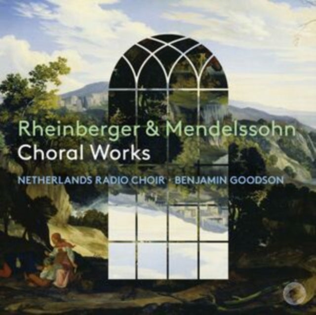 Netherlands Radio Choir / Benjamin Goodson: Rheinberger & Mendelssohn Choral Works - CD
