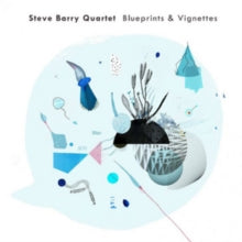 Steve Barry Quartet: Blueprints & Vignettes - CD