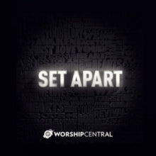 Worship Central: Set Apart