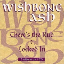 Wishbone Ash: There's The Rub/Locked In