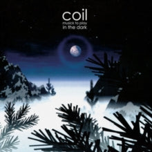 Coil: Musick to Play in the Dark