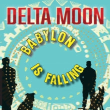 Delta Moon: Babylon Is Falling
