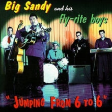 Big Sandy and His Fly-Rite Boys: Jumping from 6 to 6