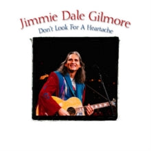 Jimmie Dale Gilmore: Don't Look for a Heartache