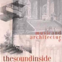 Various Artists: Sound Inside - Music and Architecture