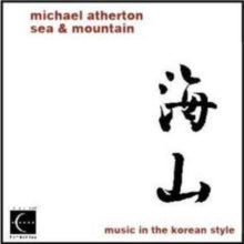 Michael Atherton: Sea and Mountain: Music in the Korean Style