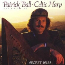 Patrick Ball: Secret Isles - Celtic Harp Vol. 3
