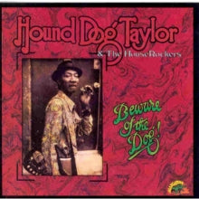 Hound Dog Taylor and The Houserockers: Beware Of The Dog