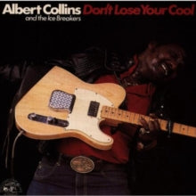 Albert Collins and The Icebreakers: Don't Lose Your Cool