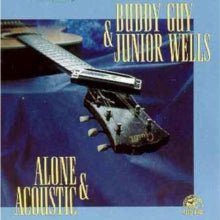Buddy Guy and Junior Wells: Alone & Acoustic