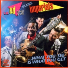 Lil' Ed and The Blues Imperials: ...What You See Is What You Get