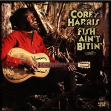 Corey Harris: Fish Ain't Bitin'
