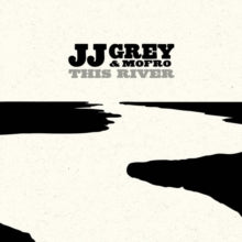 JJ Grey and Mofro: This River