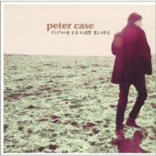 Peter Case: Flying Saucer Blues