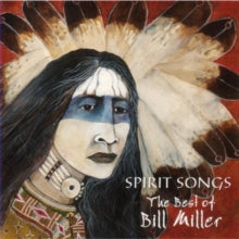 Bill Miller: Spirit Songs: Best of Bill Miller