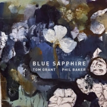 Tom Grant & Phil Baker: Blue Sapphire